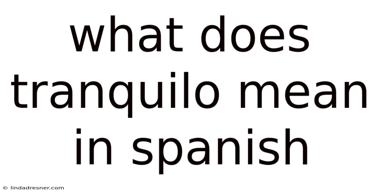 What Does Tranquilo Mean In Spanish