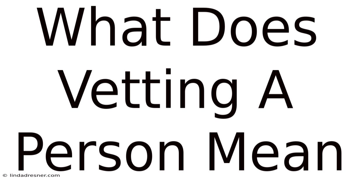 What Does Vetting A Person Mean