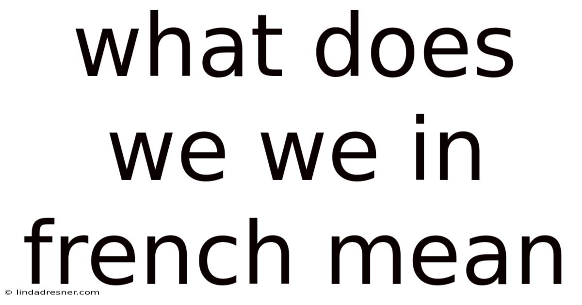 What Does We We In French Mean
