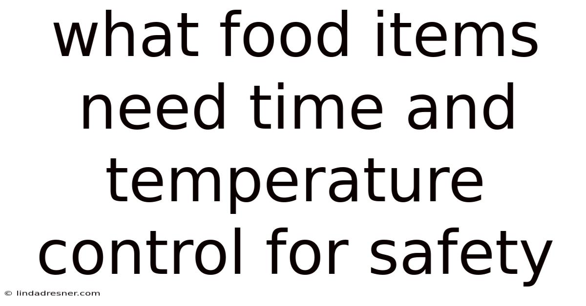 What Food Items Need Time And Temperature Control For Safety