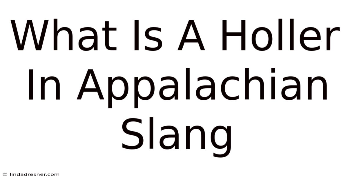 What Is A Holler In Appalachian Slang