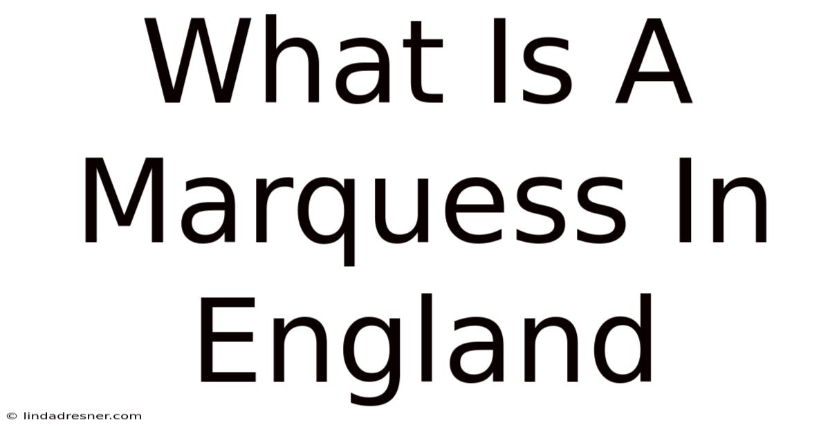 What Is A Marquess In England