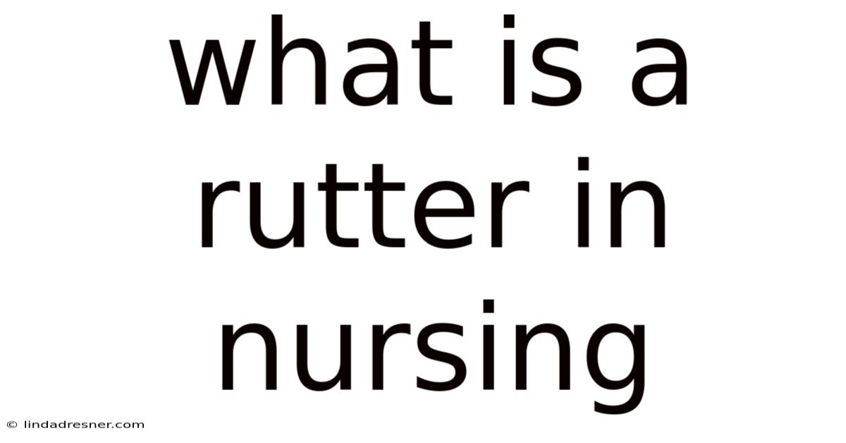 What Is A Rutter In Nursing