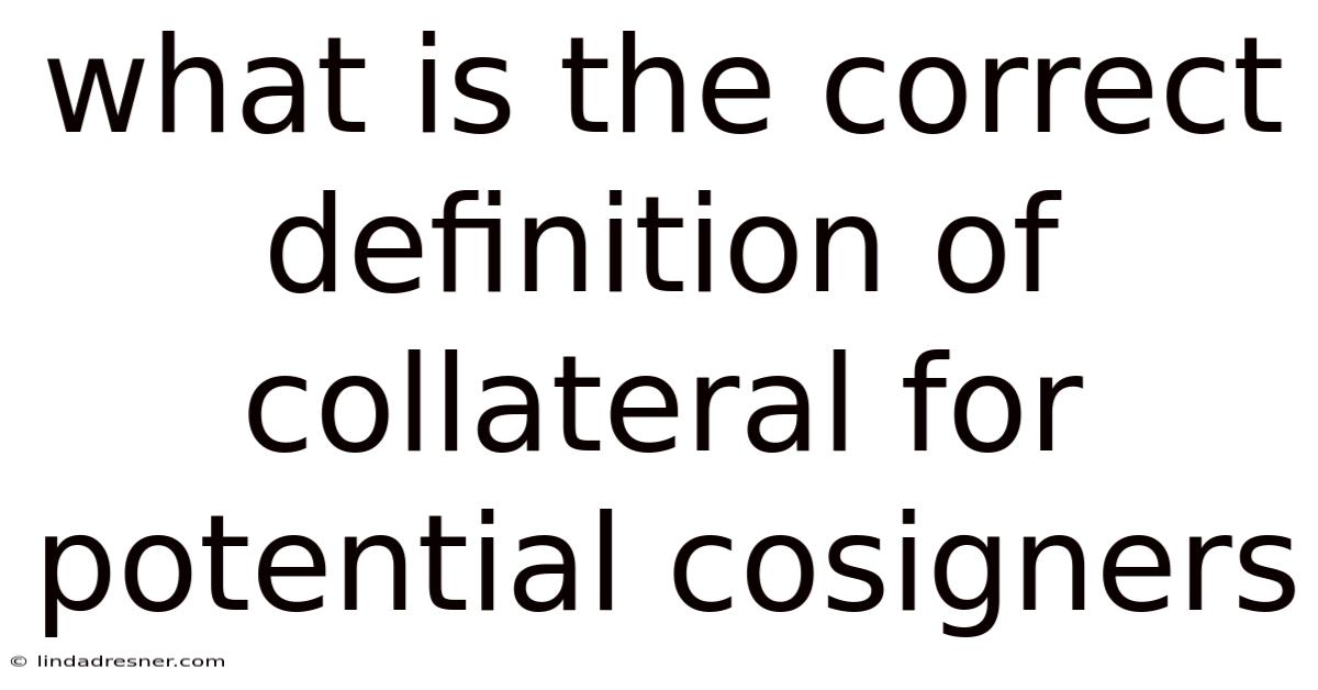 What Is The Correct Definition Of Collateral For Potential Cosigners