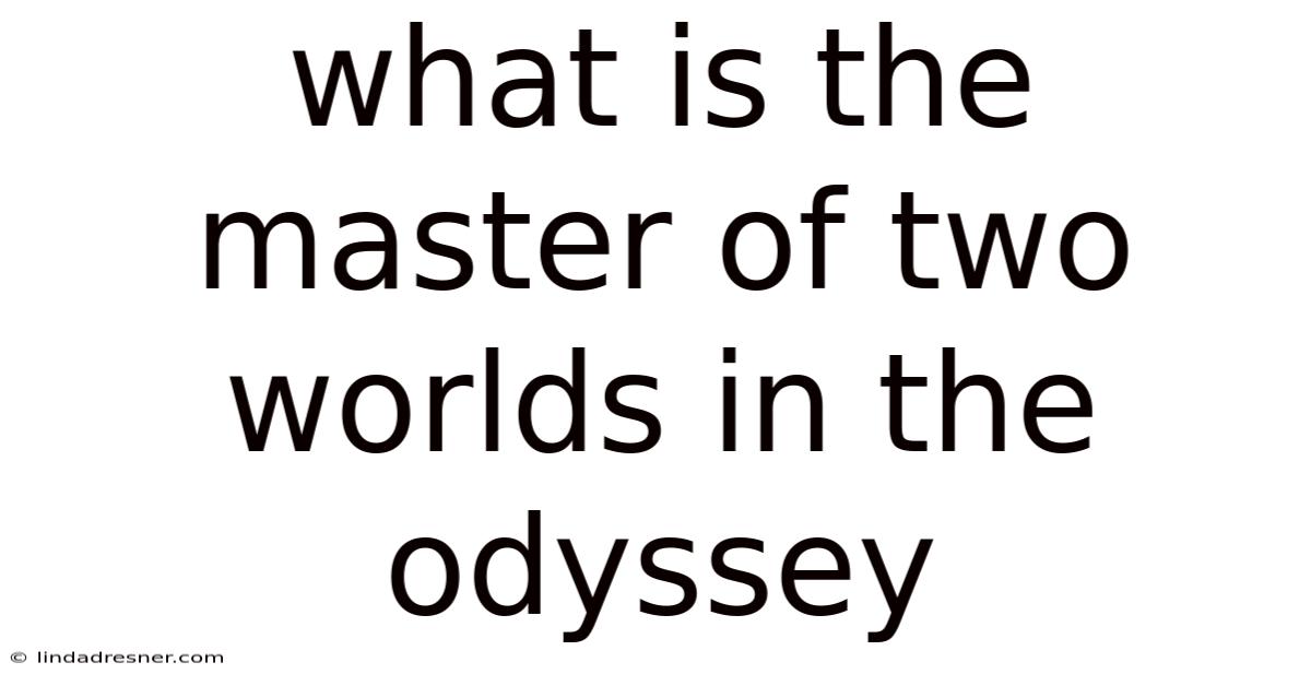 What Is The Master Of Two Worlds In The Odyssey