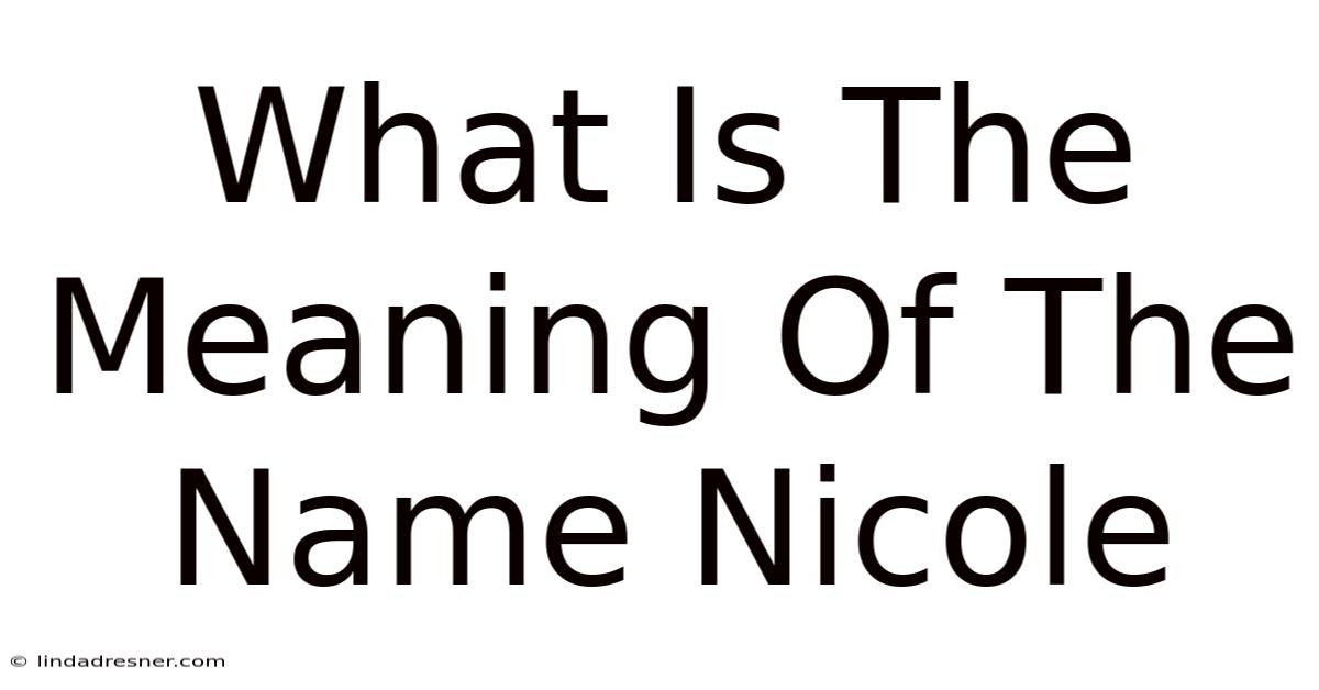 What Is The Meaning Of The Name Nicole
