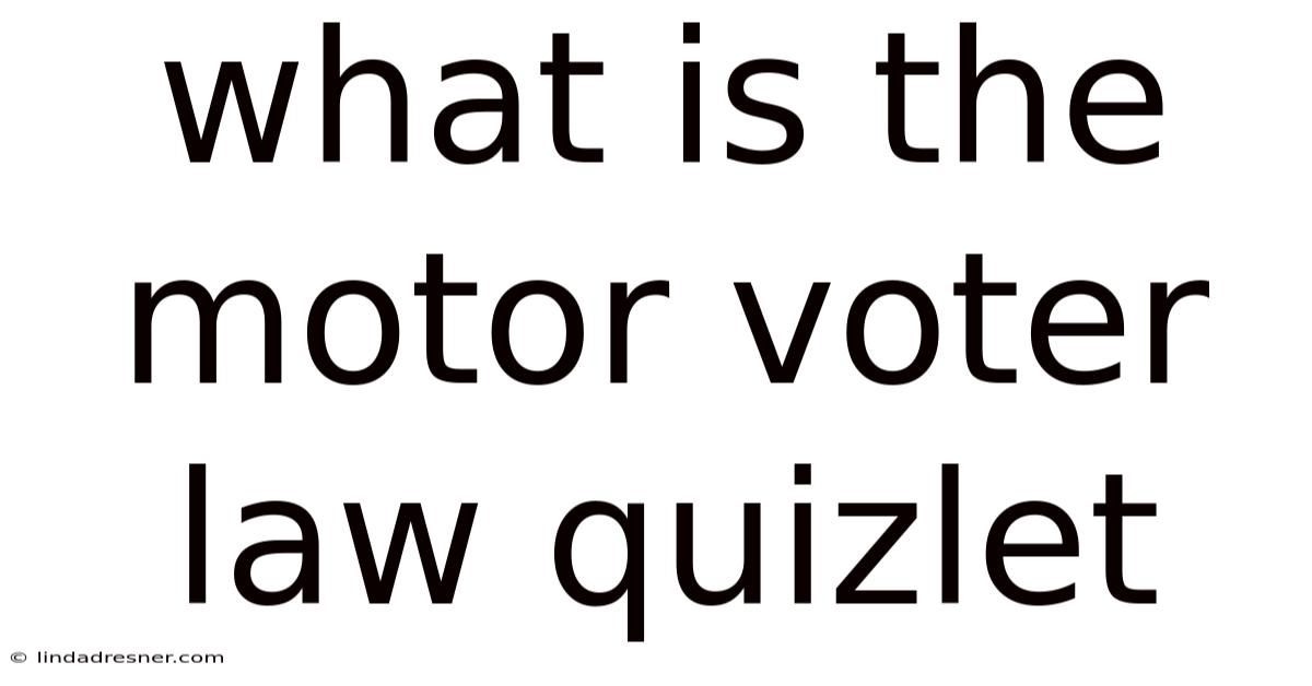 What Is The Motor Voter Law Quizlet