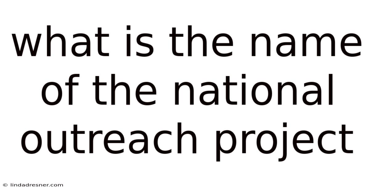 What Is The Name Of The National Outreach Project