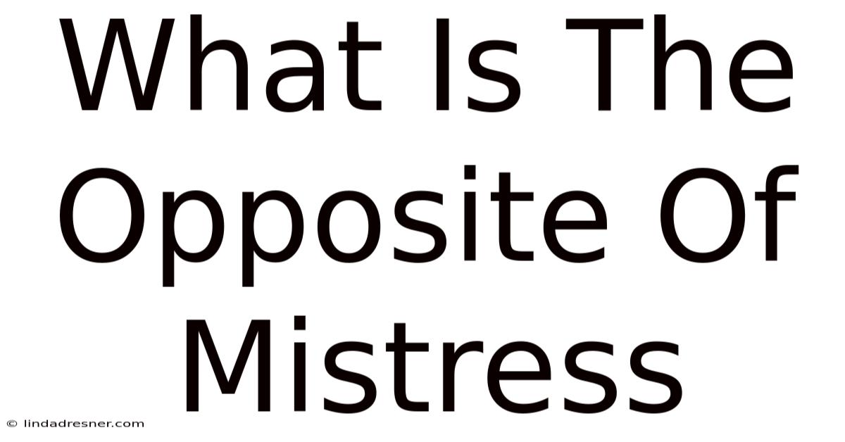 What Is The Opposite Of Mistress