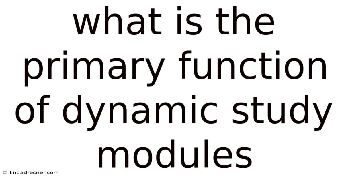 What Is The Primary Function Of Dynamic Study Modules