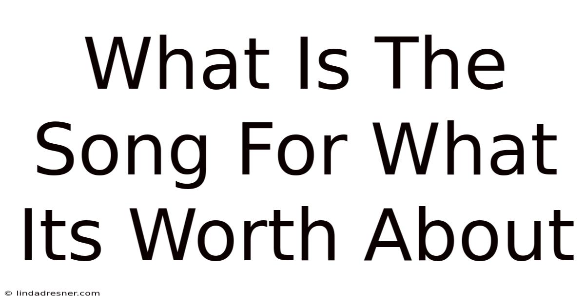 What Is The Song For What It's Worth About