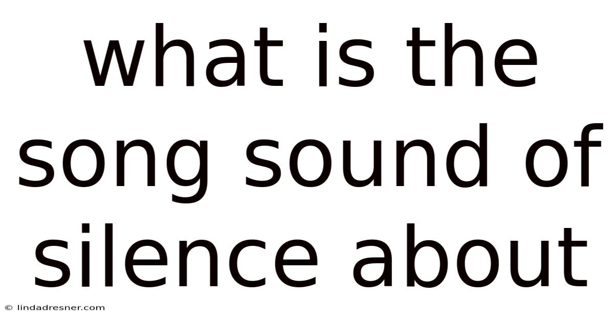 What Is The Song Sound Of Silence About
