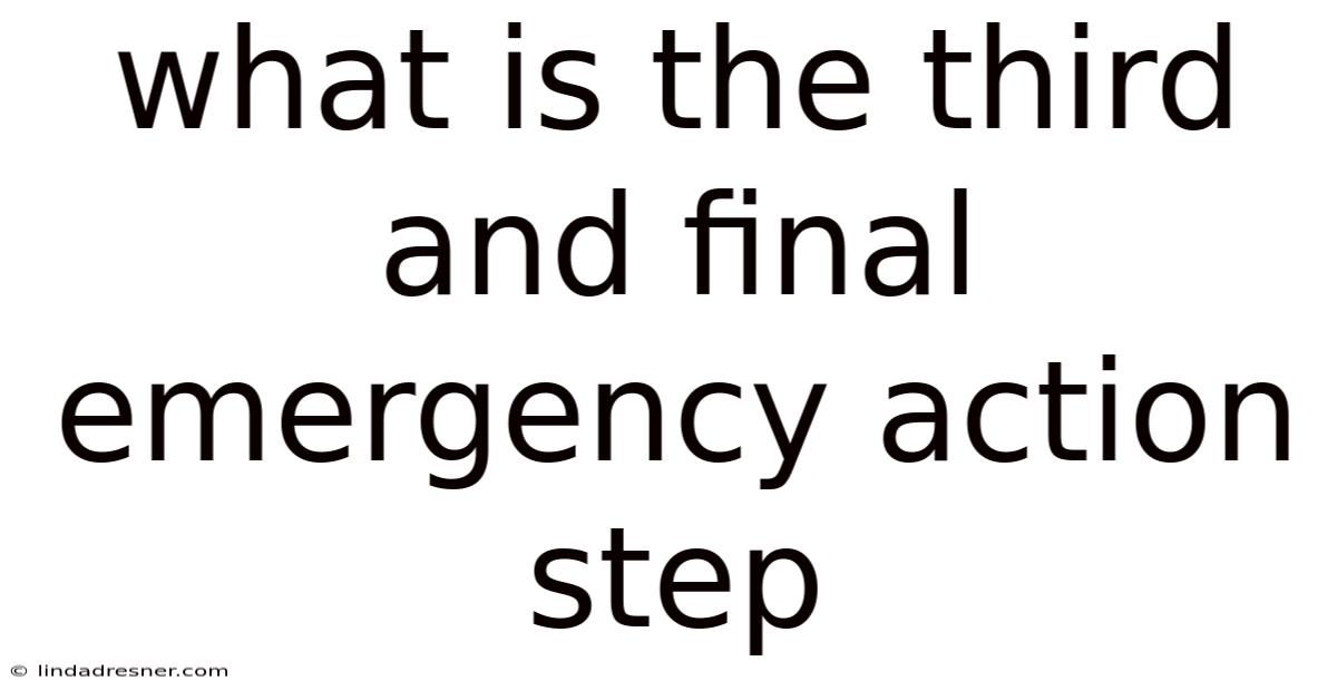 What Is The Third And Final Emergency Action Step