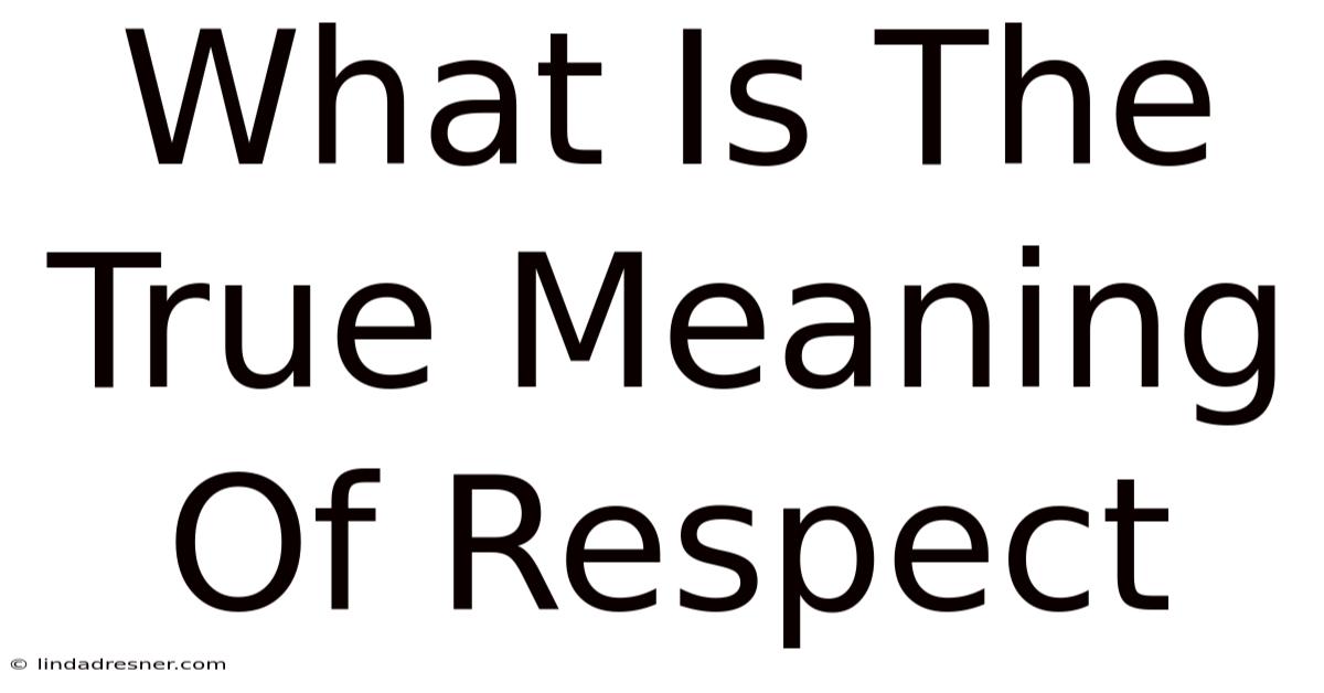 What Is The True Meaning Of Respect