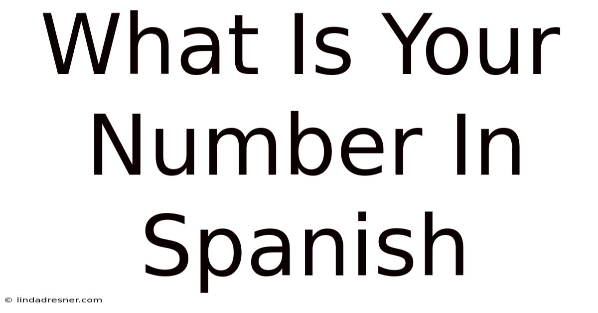 What Is Your Number In Spanish