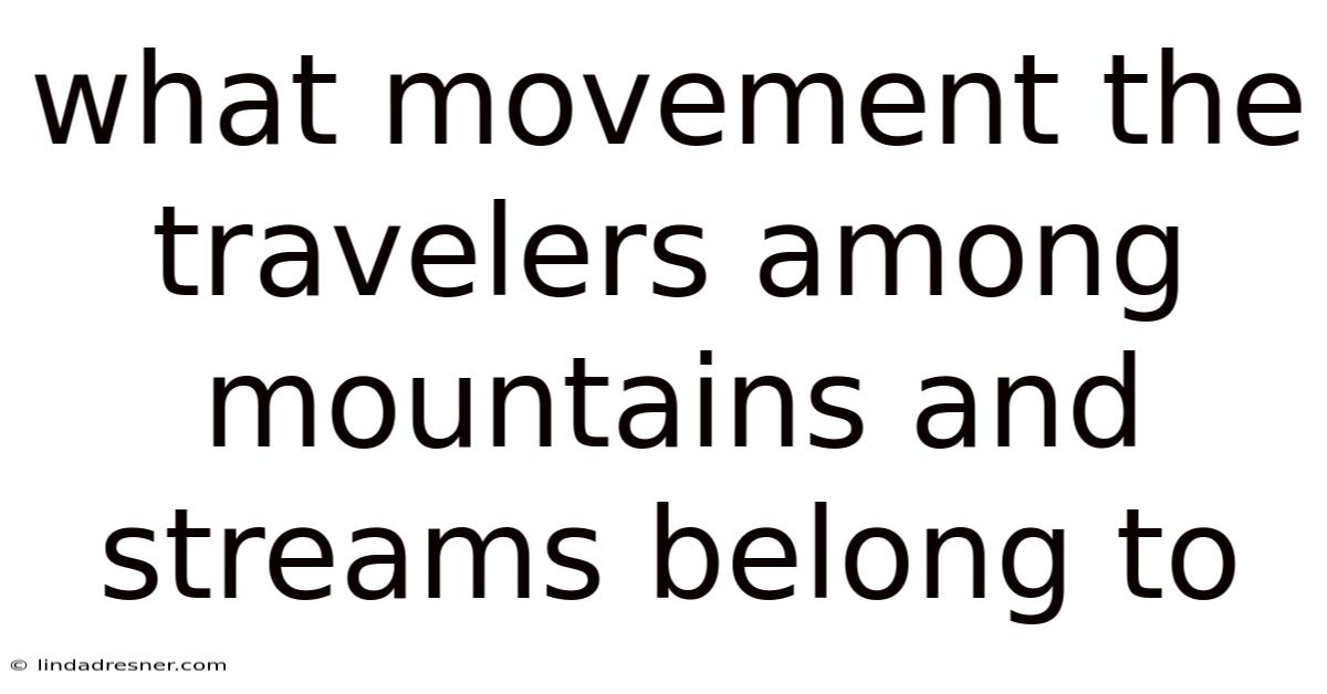 What Movement The Travelers Among Mountains And Streams Belong To