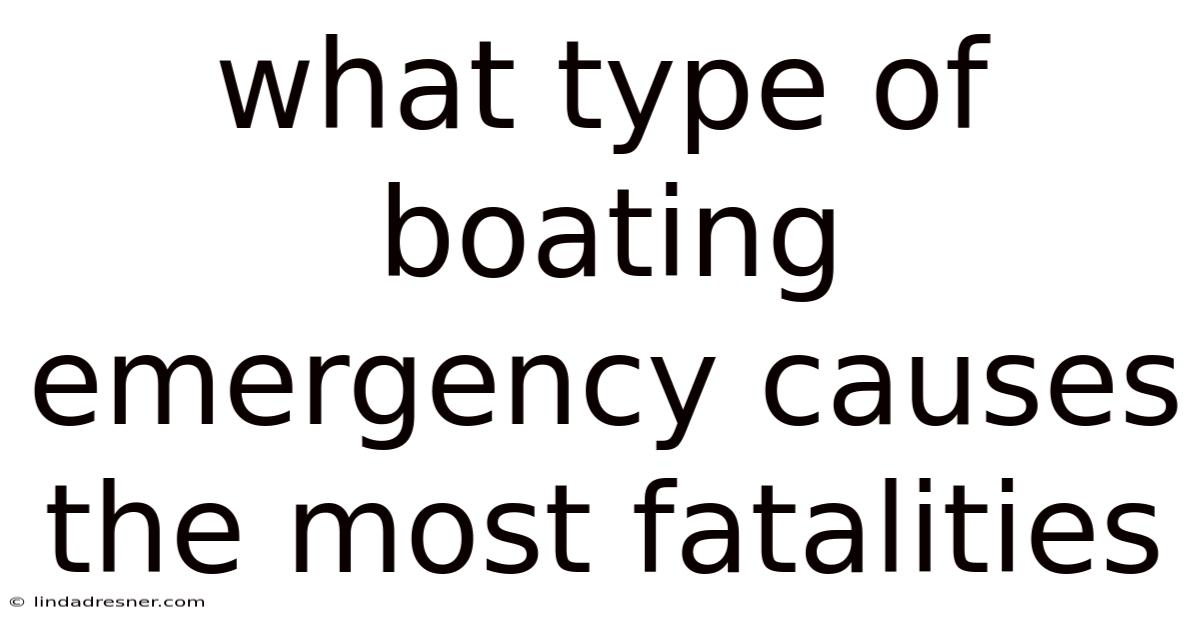 What Type Of Boating Emergency Causes The Most Fatalities