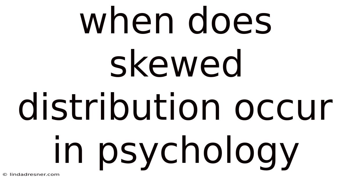 When Does Skewed Distribution Occur In Psychology