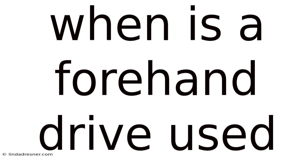When Is A Forehand Drive Used