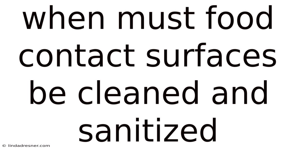 When Must Food Contact Surfaces Be Cleaned And Sanitized