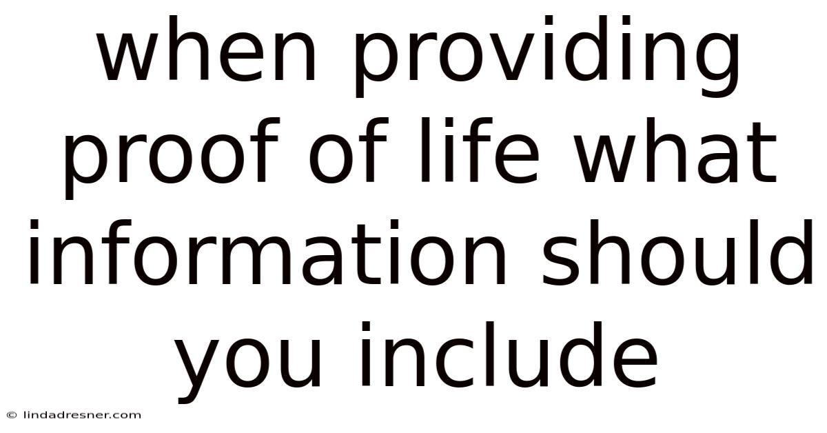 When Providing Proof Of Life What Information Should You Include