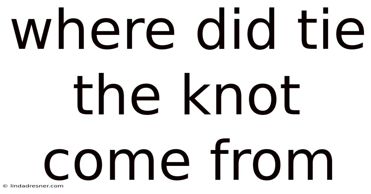 Where Did Tie The Knot Come From