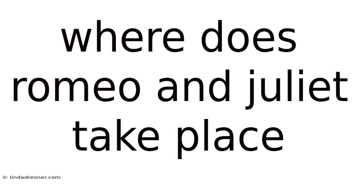 Where Does Romeo And Juliet Take Place
