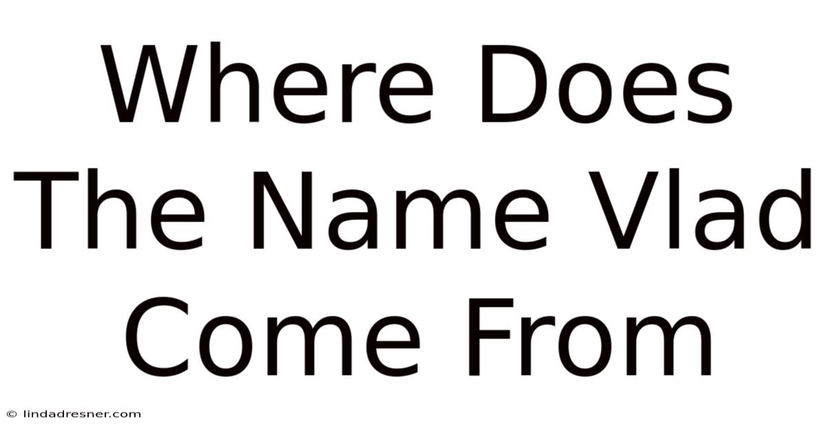 Where Does The Name Vlad Come From
