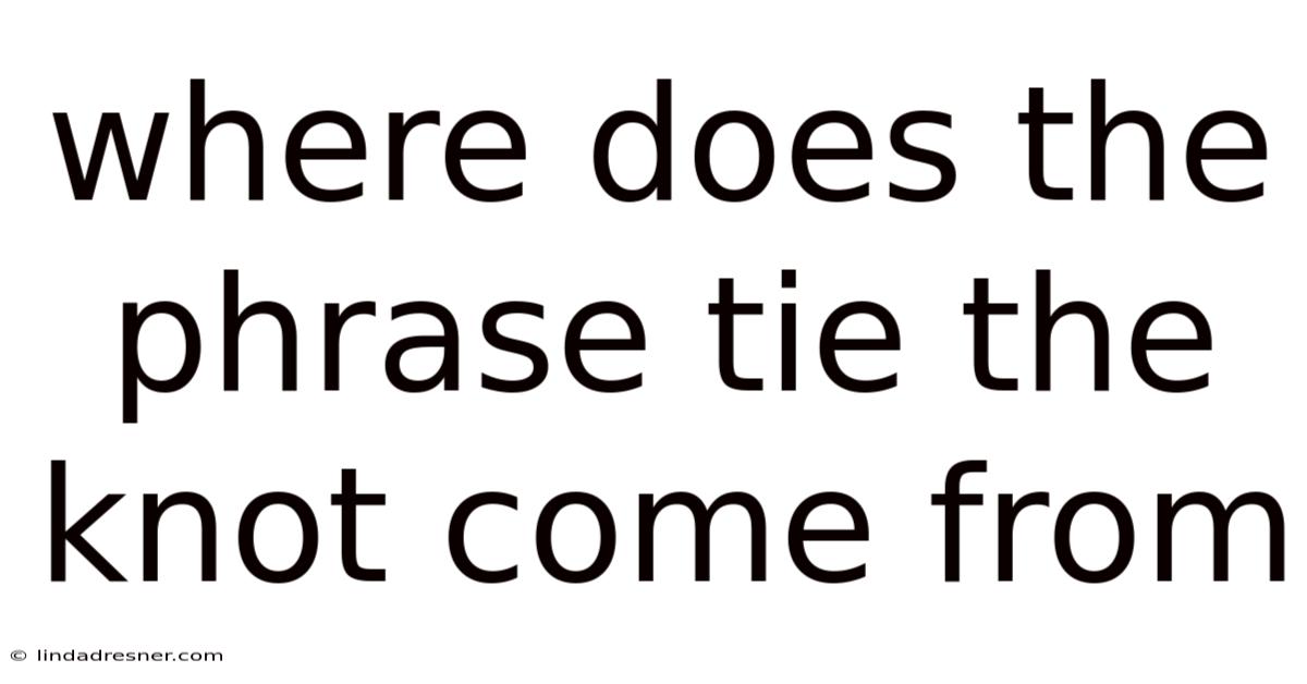 Where Does The Phrase Tie The Knot Come From