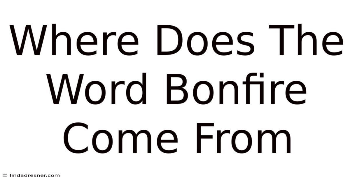 Where Does The Word Bonfire Come From