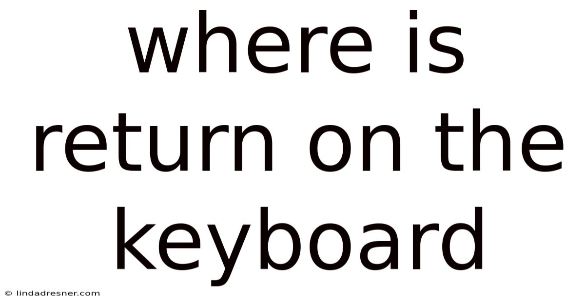Where Is Return On The Keyboard