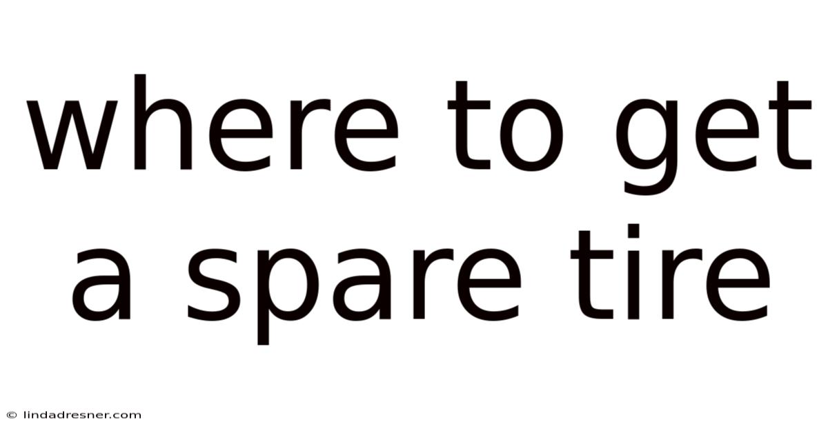Where To Get A Spare Tire
