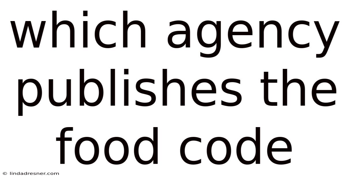 Which Agency Publishes The Food Code
