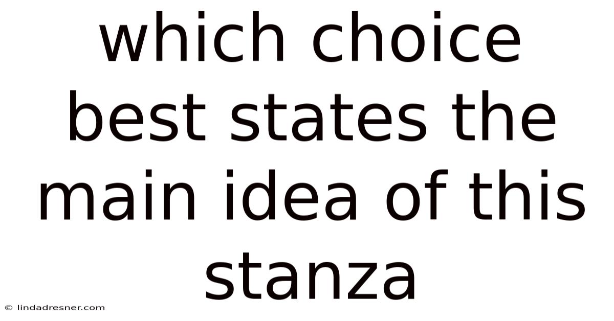 Which Choice Best States The Main Idea Of This Stanza