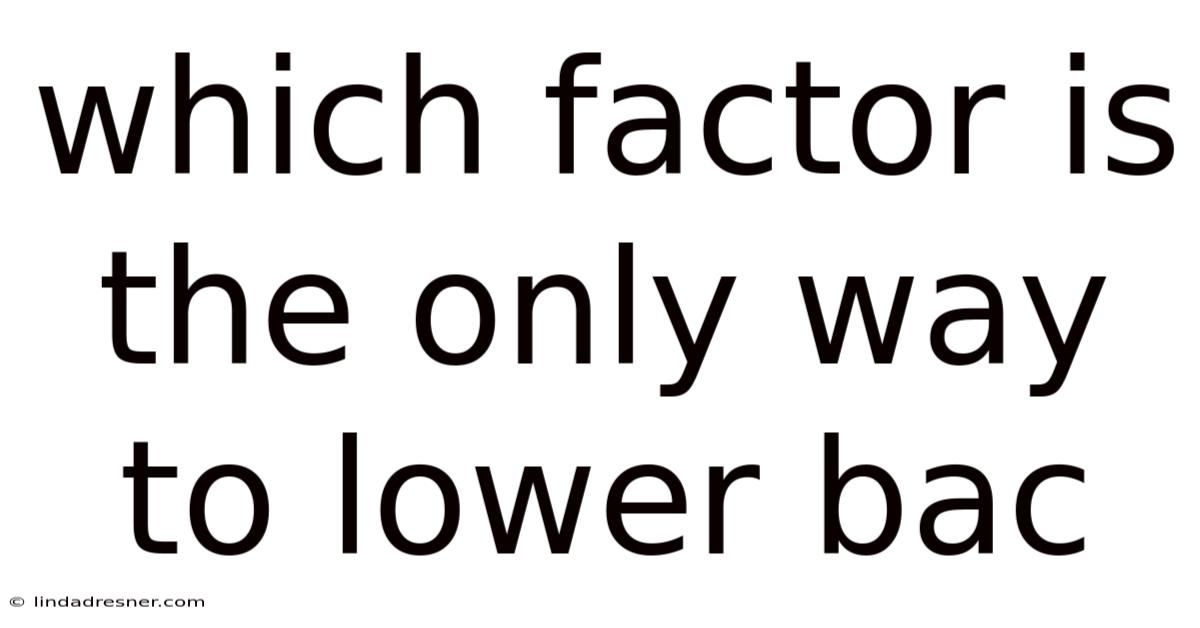 Which Factor Is The Only Way To Lower Bac