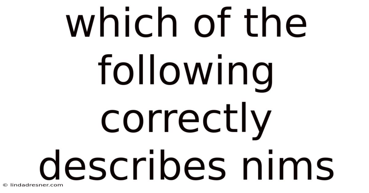 Which Of The Following Correctly Describes Nims