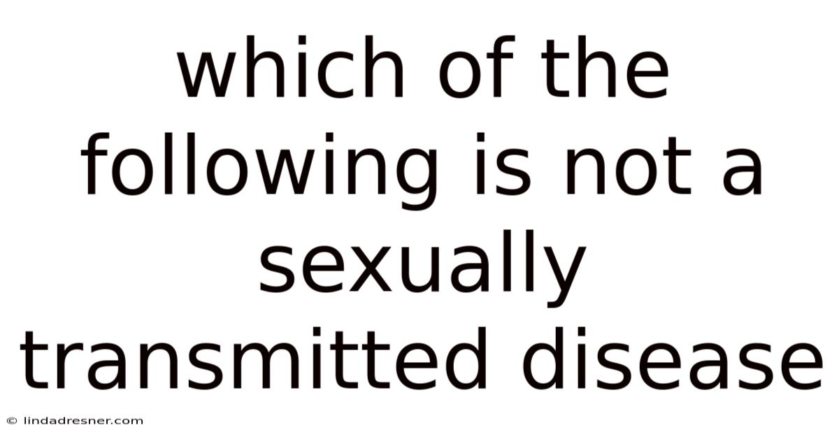 Which Of The Following Is Not A Sexually Transmitted Disease