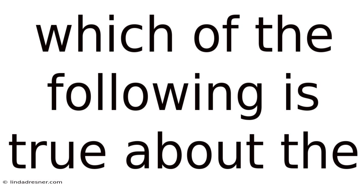 Which Of The Following Is True About The