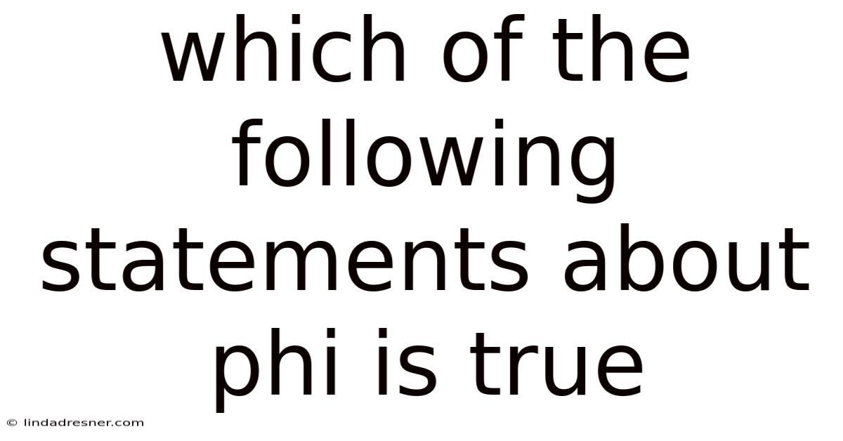 Which Of The Following Statements About Phi Is True