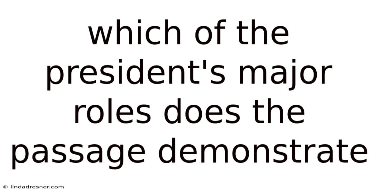 Which Of The President's Major Roles Does The Passage Demonstrate
