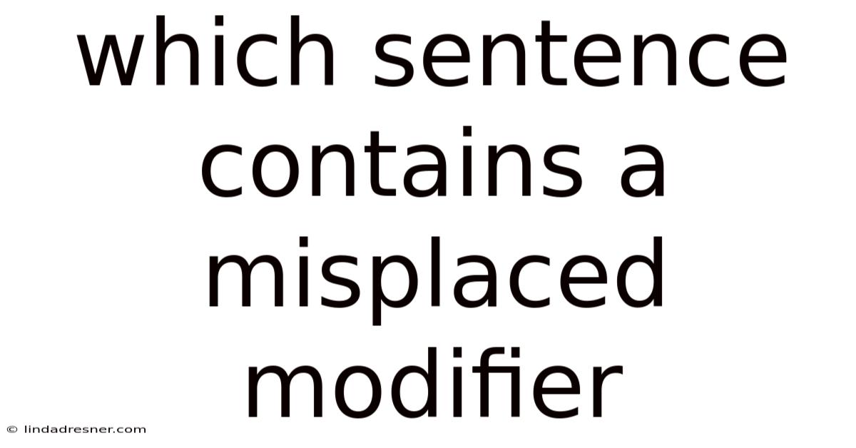 Which Sentence Contains A Misplaced Modifier
