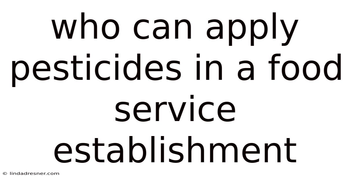 Who Can Apply Pesticides In A Food Service Establishment