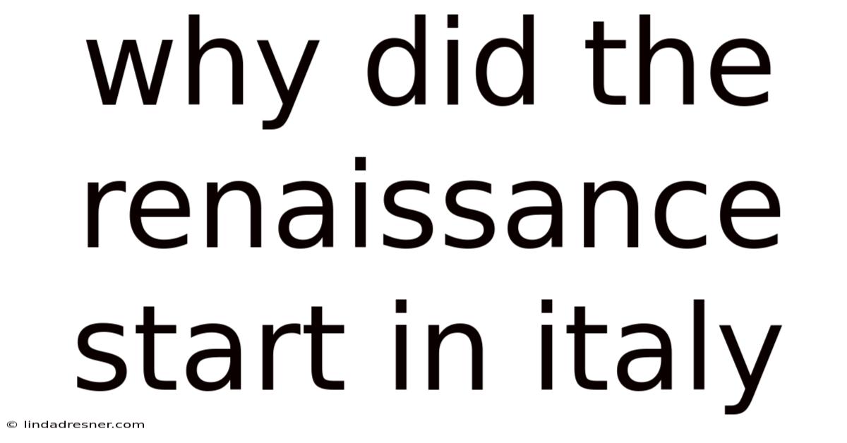 Why Did The Renaissance Start In Italy