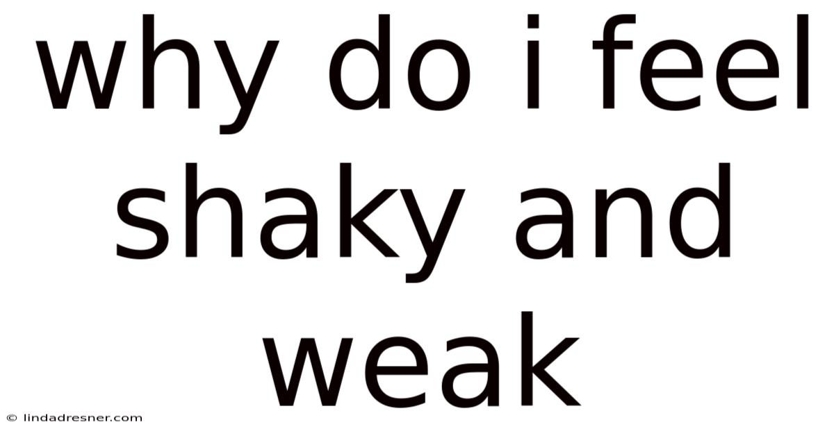 Why Do I Feel Shaky And Weak