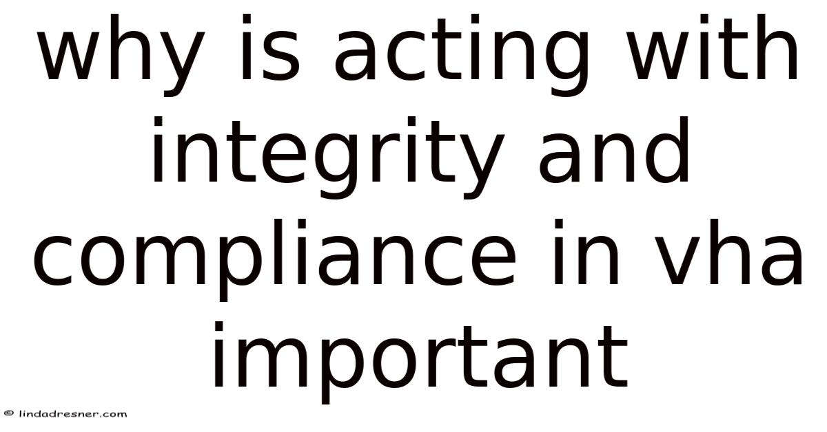 Why Is Acting With Integrity And Compliance In Vha Important