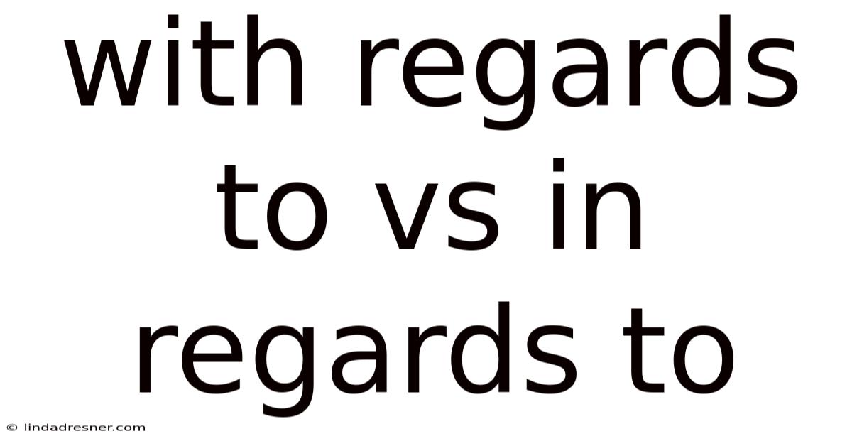 With Regards To Vs In Regards To