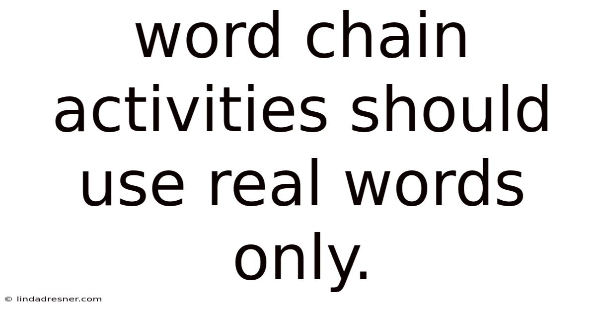 Word Chain Activities Should Use Real Words Only.