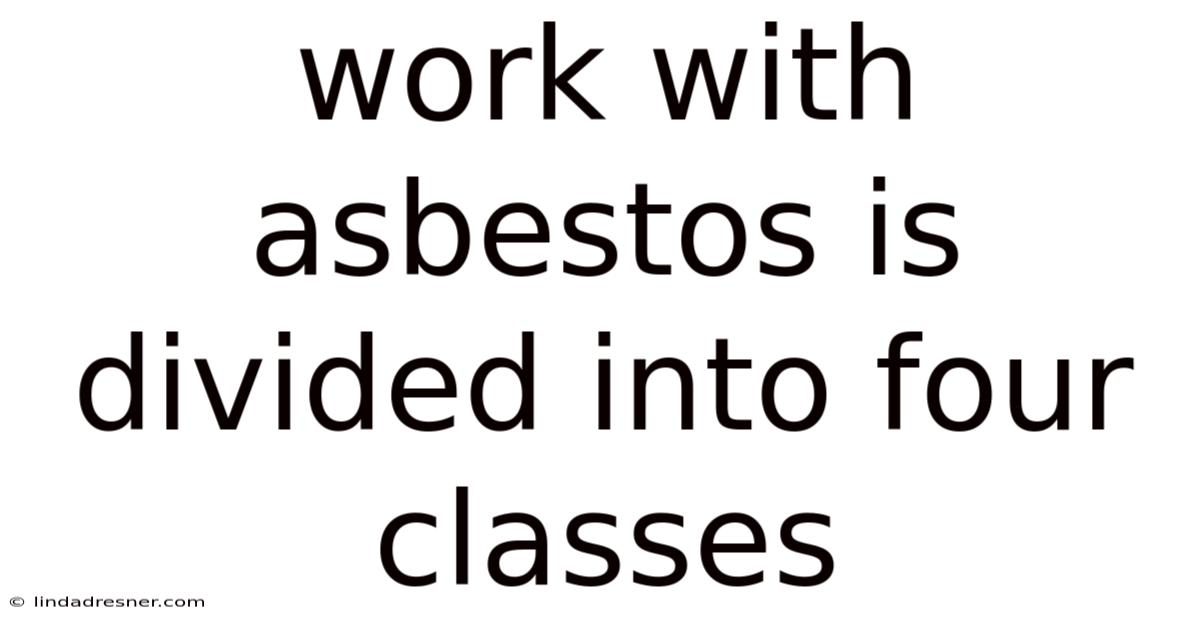 Work With Asbestos Is Divided Into Four Classes
