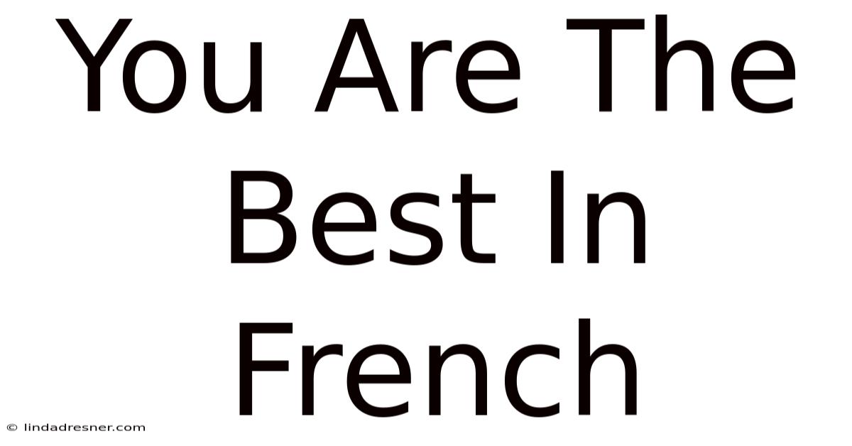 You Are The Best In French