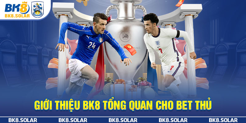 Giới thiệu tổng quan về nhà cái Bk8 - Nhà cái Uy Tín 2024